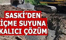 SASKİ’den İçme Suyuna Kalıcı Çözüm