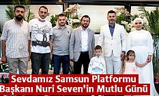 Sevdamız Samsun Platformu Başkanı Nuri Seven'in Mutlu Günü