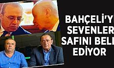 BAHÇELİ'Yİ SEVENLER SAFINI BELLİ EDİYOR