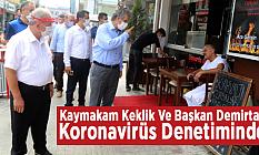 Kaymakam Keklik Ve Başkan Demirtaş Koronavirüs Denetiminde