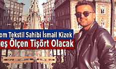 Zoom Tekstil Sahibi İsmail Kizek: Ateş Ölçen Tişört Olacak