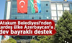 Atakum Belediyesi’nden kardeş ülke Azerbaycan’a dev bayraklı destek
