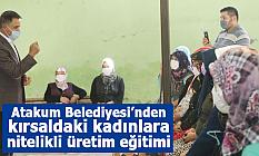 Atakum Belediyesi’nden kırsaldaki kadınlara nitelikli üretim eğitimi