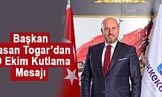 Başkan Hasan Togar’dan 29 Ekim Kutlama Mesajı