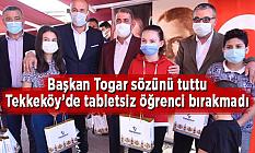 Başkan Togar sözünü tuttu ve Tekkeköy’de tabletsiz öğrenci bırakmadı