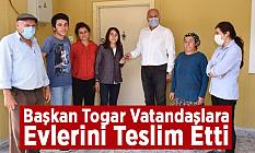 Başkan Togar Vatandaşlara Evlerini Teslim Etti