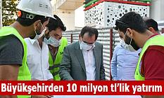 Büyükşehirden 10 milyon tl lik yatırım