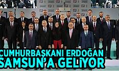 CUMHURBAŞKANI ERDOĞAN SAMSUN’A GELİYOR