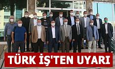 TÜRK İŞ'TEN UYARI