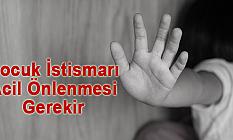 Çocuk İstismarı Acil Önlenmesi Gerekir
