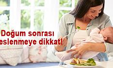 Doğum sonrası beslenmeye dikkat!