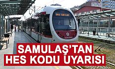 SAMULAŞ’tan HES kodu uyarısı