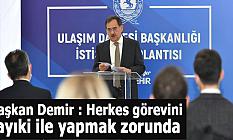 Başkan Demir : Herkes görevini layıki ile yapmak zorunda