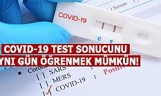 COVID-19 TEST SONUCUNU AYNI GÜN ÖĞRENMEK MÜMKÜN!