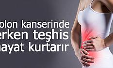 Kolon kanserinde erken teşhis hayat kurtarır
