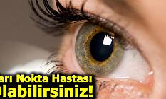 Sarı Nokta Hastası Olabilirsiniz!