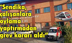 Sedat Tamgacı, Sendika, çalışanlara oylama yaptırmadan grev kararı aldı
