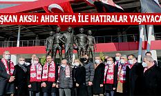 BAŞKAN AKSU: AHDE VEFA İLE HATIRALAR YAŞAYACAK