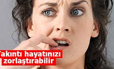 Takıntı hayatınızı zorlaştırabilir