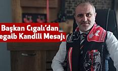 Başkan Cıgalı’dan Regaib Kandili Mesajı