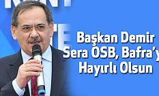 Başkan Demir: Sera OSB Bafra’ya hayırlı olsun