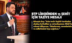 BTP LİDERİNDEN 13 ŞEHİT İÇİN TAZİYE MESAJI
