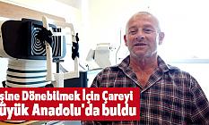İşine Dönebilmek İçin Çareyi Büyük Anadolu'da buldu