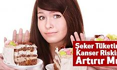 Şeker Tüketimi Kanser Riskini Artırır Mı?