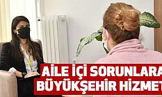 Aile İçi Sorunlara Büyükşehir Hizmeti