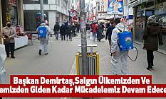 Başkan Demirtaş,Salgın Ülkemizden Ve İlçemizden Giden Kadar Mücadelemiz Devam Edecek