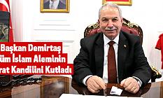 Başkan Demirtaş,Tüm İslam Aleminin Berak Kandilini Kutladı