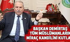 BAŞKAN DEMİRTAŞ,TÜM MÜSLÜMANLARIN MİRAÇ KANDİLİNİ KUTLADI