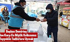 Başkan Demirtaş,Virüse Karşı En Büyük Kalkınımız Topyekün Tedbirlere Uymak