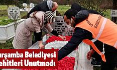 Çarşamba Belediyesi Şehitleri Unutmadı