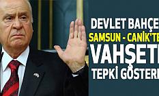 Devlet Bahçeli, Samsun - Canik'teki Vahşete Tepki Gösterdi