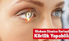 Glokom Sinsice İlerleyip Körlük Yapabilir!