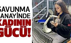 Savunma sanayinde kadının gücü!
