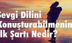 Sevgi Dilini Konuşturabilmenin İlk Şartı Nedir?