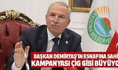BAŞKAN DEMİRTAŞ’IN ESNAFINA SAHİP KAMPANYASI ÇIG GİBİ BÜYÜYOR