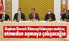 Başkan Deveci: “Kimseyi kimseye muhtaç etmeden aşmaya çalışacağız”