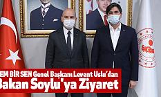 BEM BİR SEN Genel Başkan Levent Uslu’dan Bakan Soylu'ya Ziyaret!