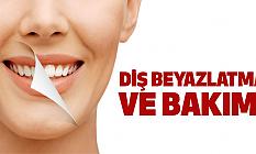 DİŞ BEYAZLATMA VE BAKIMI