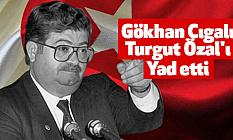 Gökhan Cıgalı Turgut Özal'ı Yad etti