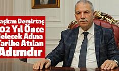 Başkan Demirtaş: 102 Yıl Önce Gelecek Adına Tarihe Atılan Adımdır
