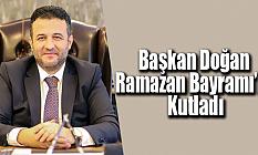 Başkan Doğan Ramazan Bayramı’nı Kutladı