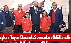 Başkan Togar Başarılı Sporcuları Ödüllendirdi