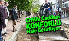Çiftlik Caddesi Konforlu Hale Getiriliyor