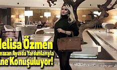 Melisa Özmen Ramazan Ayında Yardımlarıyla Yine Konuşuluyor!