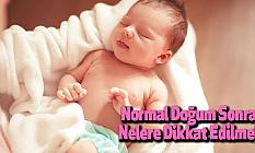 Normal Doğum Sonrası Nelere Dikkat Edilmeli?