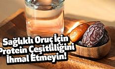 Sağlıklı Oruç İçin Protein Çeşitliliğini İhmal Etmeyin!